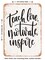 DECORATIVE METAL SIGN - Teach Love Motivate Inspire - Vintage Rusty Look